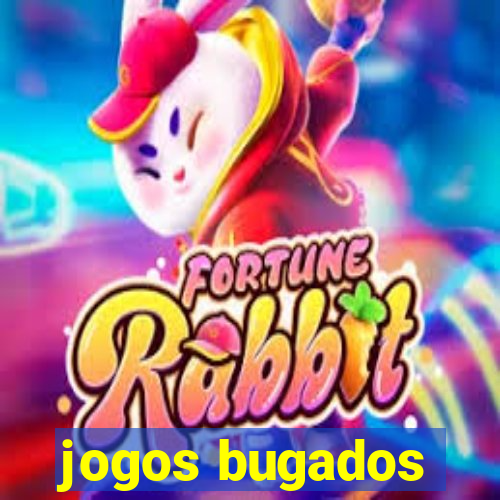 jogos bugados